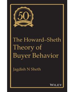 The Howard-Sheth Theory of Buyer Behavior