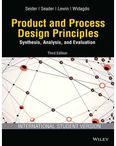 Product and Process Design Principles: Synthesis, Analysis and Evaluation, 3ed, ISV