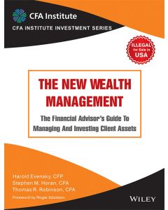The New Wealth Management: The Financial Advisor's Guide to Managing and Investing Client Assets(CFA Inst. Investment Series)