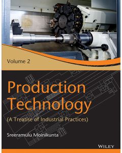Production Technology, Vol 2: A Treatise of Industrial Practices