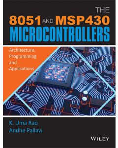 The 8051 and MSP430 Microcontrollers: Architecture, Programming and Applications