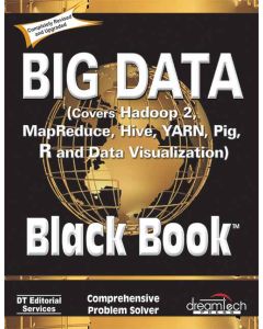 Big Data, Black Book: Covers Hadoop 2, MapReduce, Hive, YARN, Pig, R and Data Visualization