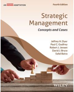 Strategic Management: Concepts and Cases, 4ed An Indian Adaptation