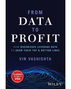 From Data To Profit: How Businesses Leverage Data to Grow Their Top and Bottom Lines