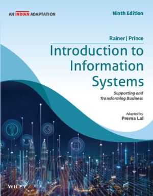 Introduction to Information Systems, 9ed: Supporting and Transforming Business (An Indian Adaptation)